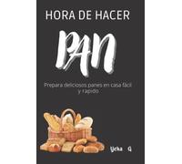 HORA DE HACER PAN: Prepara deliciosos panes en casa fácil y rápido.