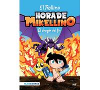 Hora de Mikellino 2. El Dragón del Fin / Mikellino's Time 2. the Dragon of the End (Hora De Mikellino/ Mikellino's Time, 2)