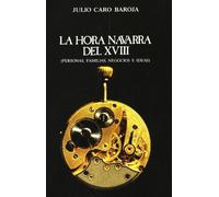HORA NAVARRA DEL XVIII, LA: PERSONAS, FAMILIAS, NEGOCIOS, E (SIN COLECCION)