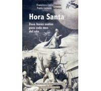 Hora Santa: doce horas santas para cada mes del año | Francisco Cerro Chaves, Pablo Cervera Barranco