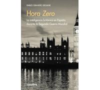 Hora Zero: La inteligencia británica en España durante la Segunda Guerra Mundial (Historia. Serie menor)