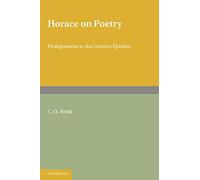 Horace on Poetry Paperback: Prolegomena to the Literary Epistles (Brink: Horace on Poetry)