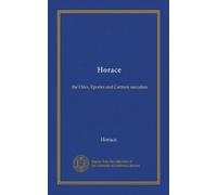 Horace: the Odes, Epodes and Carmen saeculare