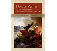 Horace Vernet and the Thresholds of Nineteenth-Century Visual Culture (Interfaces: Studies in Visual Culture)