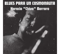 Horacio "Chivo" Borraro - Blues Para Un Cosmonauta [Vinilo]