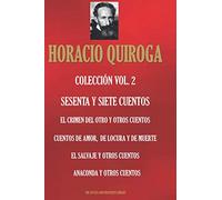HORACIO QUIROGA COLECCIÓN VOL. 2: EL CRIMEN DEL OTRO Y OTROS CUENTOS ; CUENTOS DE AMOR, DE LOCURA Y DE MUERTE; EL SALVAJE Y OTROS CUENTOS; ANACONDA Y OTROS CUENTOS (CLÁSICOS IBEROAMERICANOS)