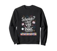 ¿Horario? I Just Vibe and Panic - Cita divertida del caos Sudadera
