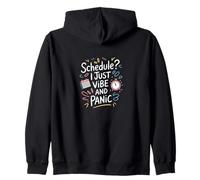 ¿Horario? I Just Vibe and Panic - Cita divertida del caos Sudadera con Capucha