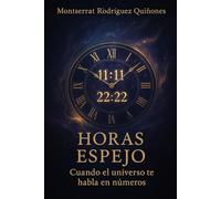 Horas espejo: Cuando el universo te habla en números: 1 (El lenguaje del Tiempo)