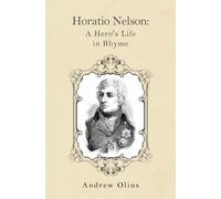 Horatio Nelson: A Hero's Life in Rhyme