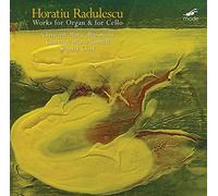 Horatiu Radulescu : Oeuvres pour orgue et pour violoncelle. Moosman, Tunnell, Clark.