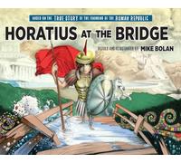 Horatius at the Bridge: Based on the True Story of the Founding of the Roman Republic: 2 (Linguatext Children's Classics)