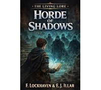 Horde of Shadows (Book 2): The Living Lore: The Living Lore: An Action-Packed High Fantasy Epic Adventure