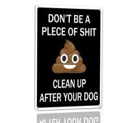 Horienteeon Letrero de aluminio resistente con texto en inglés "Don't Be a Piece of Shit Clean Up After Your Dog" de 14 x 20 cm, resistente a la corrosión, no Dogs Allowed No Dog Walking On This