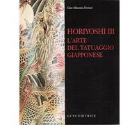 Horiyoshi III. L'arte del tatuaggio giapponese