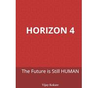 HORIZON 4: The Future is Still HUMAN