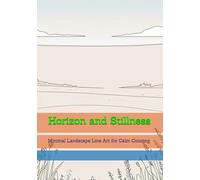 Horizon and Stillness: Minimal Landscape Line Art for Calm Coloring (World of Quiet Balance)