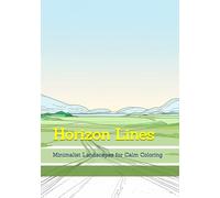 Horizon Lines: Minimalist Landscapes for Calm Coloring (Quiet Reflections of Nature)