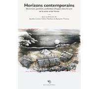 Horizons contemporains. Ouverture, partition, profondeur d’espace dans les arts de la scène et de l’écran: Ouverture, partition, profondeur d'espaces dans les arts de la scène et de l'écran