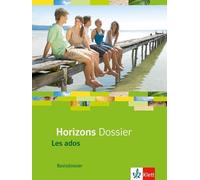 Horizons Dossier. Les ados: Basisdossier Klasse 10 (G8), Klasse 11 (Tapa blanda)