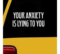 HorizonT Calcomanía para parachoques con frase "Your Anxiety is Lying to You" (20,32 x 7,62 cm), color blanco para ventanas, coches, camiones, ordenadores portátiles, etc.