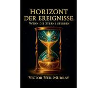 Horizont der Ereignisse: Wenn die Sterne sterben: 2 (Event Horizon)