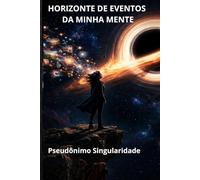 Horizonte de Eventos da Minha Mente: A descoberta tardia da neurodivergência feminina (Autoconhecimento e identidade na neurodivergência)