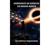 Horizonte de Eventos da Minha Mente: A descoberta tardia da neurodivergência feminina (Autoconhecimento e identidade na neurodivergência)