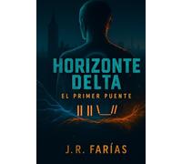 HORIZONTE DELTA: EL PRIMER PUENTE