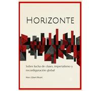 Horizonte: Sobre lucha de clases, imperialismo y reconfiguración global