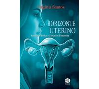 Horizonte Uterino - Sanación, Poder y Conexión Femenina