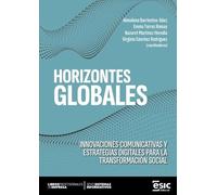 HORIZONTES GLOBALES: Innovaciones comunicativas y estrategias digitales para la transformación social (Sistemas informativos)