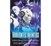 Horizontes Infinitos: Explorações na Era da Inteligência Artificial