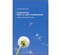 horizontes para la vida consagrada. sueños del papa francisco