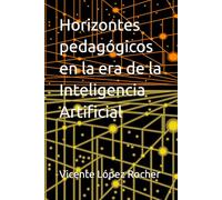 Horizontes pedagógicos en la era de la Inteligencia Artificial (El ser humano)