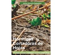 Hormigas cortadoras de hojas: Ecologia, manejo y control en sistemas productivos