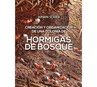 Hormigas de bosque: Creación y organización de una colonia: 20 (GUIAS DEL NATURALISTA)