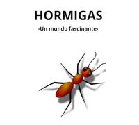 HORMIGAS -Un mundo fascinante-
