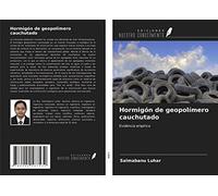Hormigón de geopolímero cauchutado: Evidencia empírica