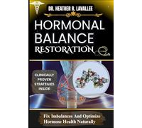 Hormonal Balance Restoration: Fix Imbalances And Optimize Hormone Health Naturally
