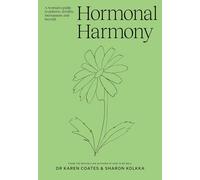 Hormonal Harmony: A woman's guide to puberty, fertility, menopause and beyond