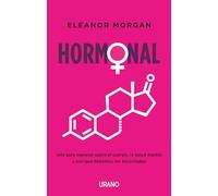 Hormonal: Una guía esencial sobre el cuerpo, la salud mental y por qué debemos ser escuchadas (Crecimiento personal)