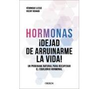 Hormonas. Dejad De Arruinarme La Vida