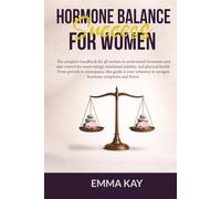 Hormone Balance Success for Women: The complete handbook for women to understand hormones, navigate symptoms & take control for more energy, emotional stability, & physical health.