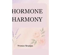 Hormone Harmony: A Guided Journal to Track Hormones, Emotions & Wellness for Women Over 40