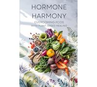 Hormone Harmony: Overcoming PCOS with Plant-based Healing