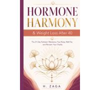 HORMONE HARMONY & Weight Loss After 40: The 21-Day Kickstart: Rebalance Your Body, Melt Fat, and Reclaim Your Vitality