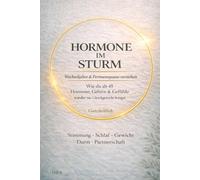 Hormone im Sturm - Wechseljahre & Perimenopause verstehen: Wie du ab 45 Hormone, Gehirn & Gefühle wieder ins Gleichgewicht bringst (Gesund, Klar, ... - Dein Neustart in der zweiten Lebenshälfte)