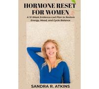 Hormone Reset for Women: A 12-Week Evidence-Led Plan to Restore Energy, Mood, and Cycle Balance
