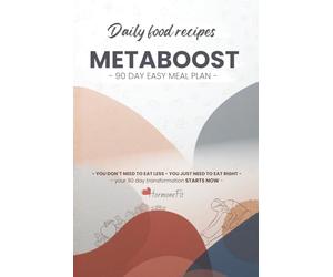 HormoneFit Daily Food Recipes METABOOST - 90 Day Easy Meal Plan: Daily Food Recipes for Women 40+: Burn Fat, Balance Hormones & Boost Energy Naturally